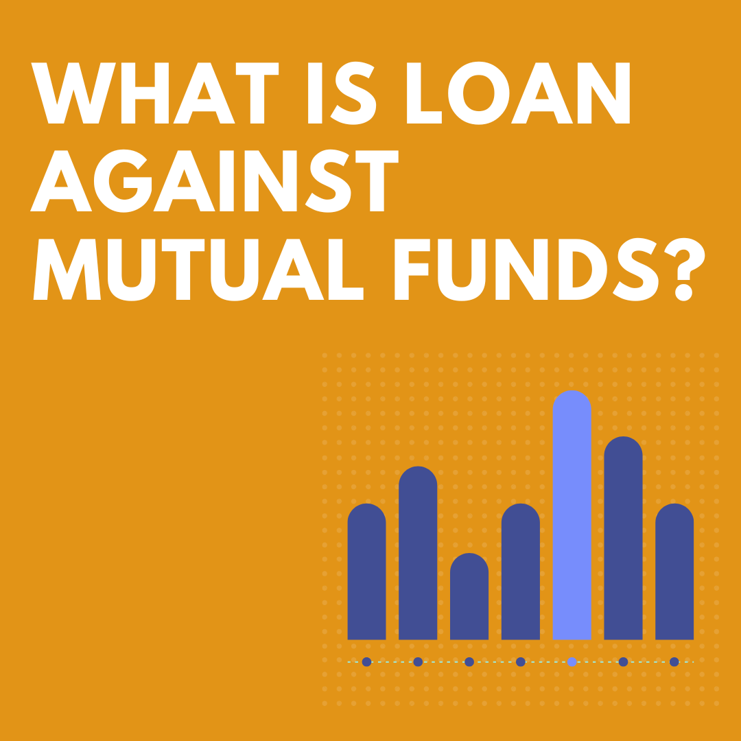 What is Loan against Mutual Funds?