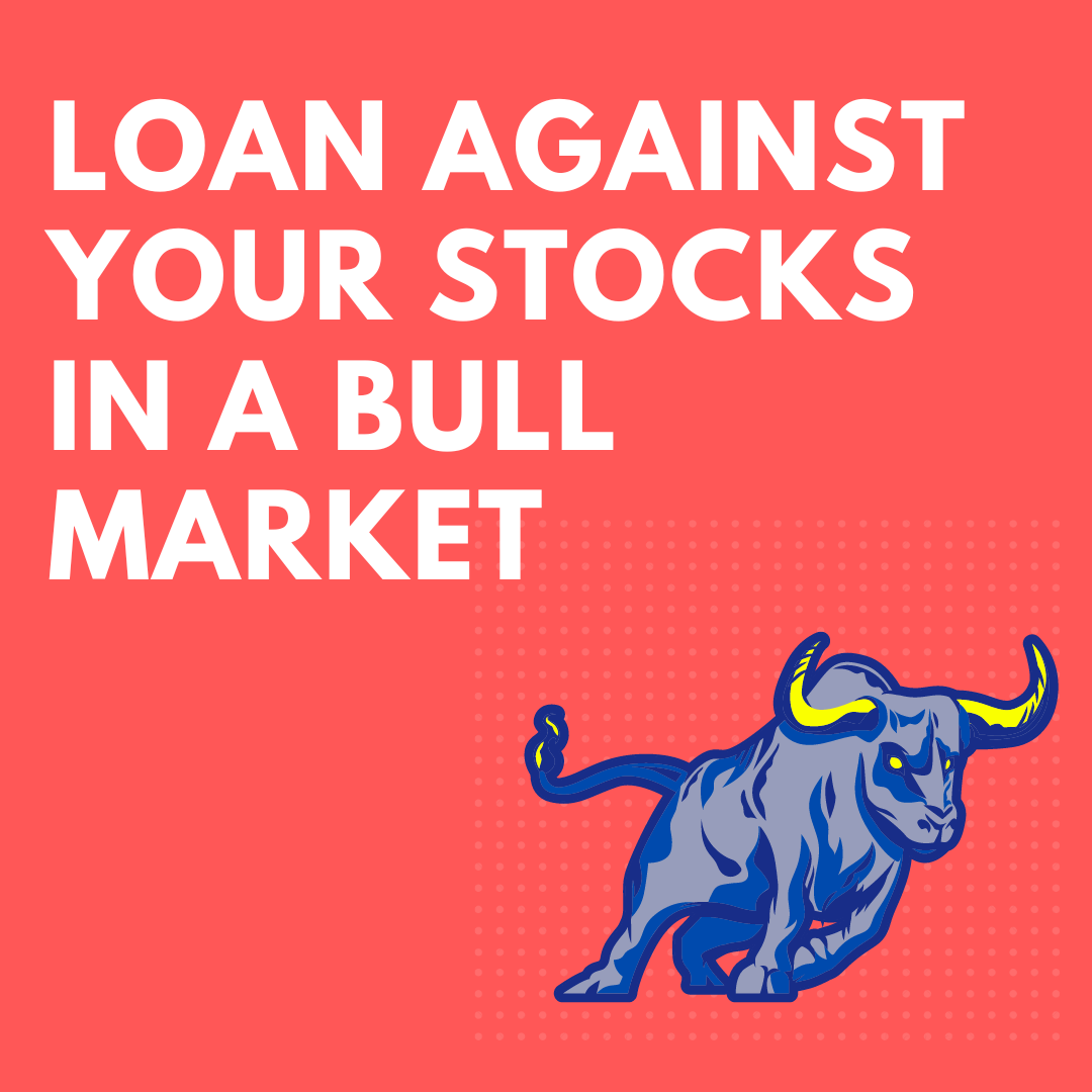 Loan Against Your Stocks in a Bull Market