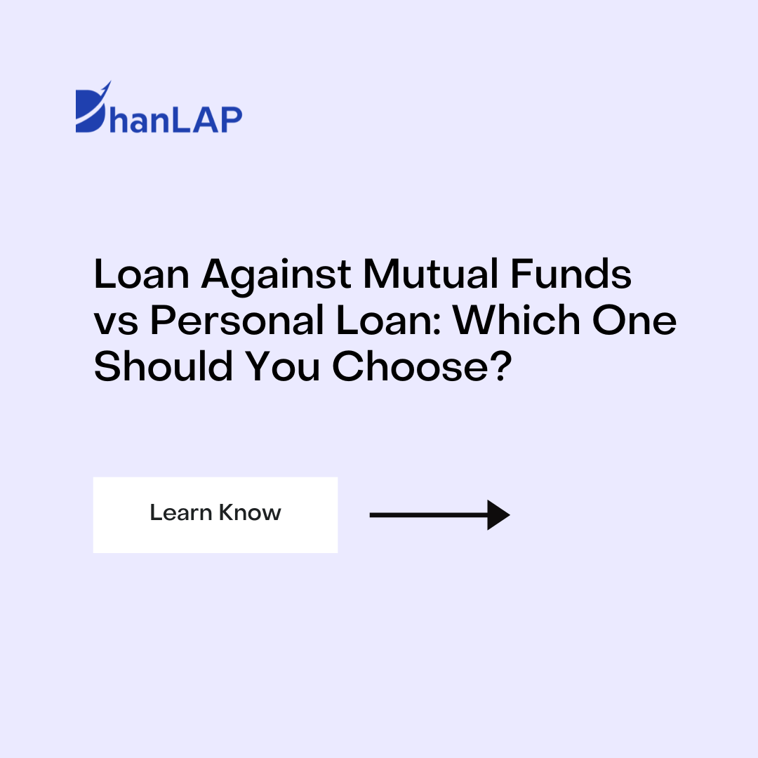 Loan Against Mutual Funds vs Personal Loan: Which One Should You Choose?