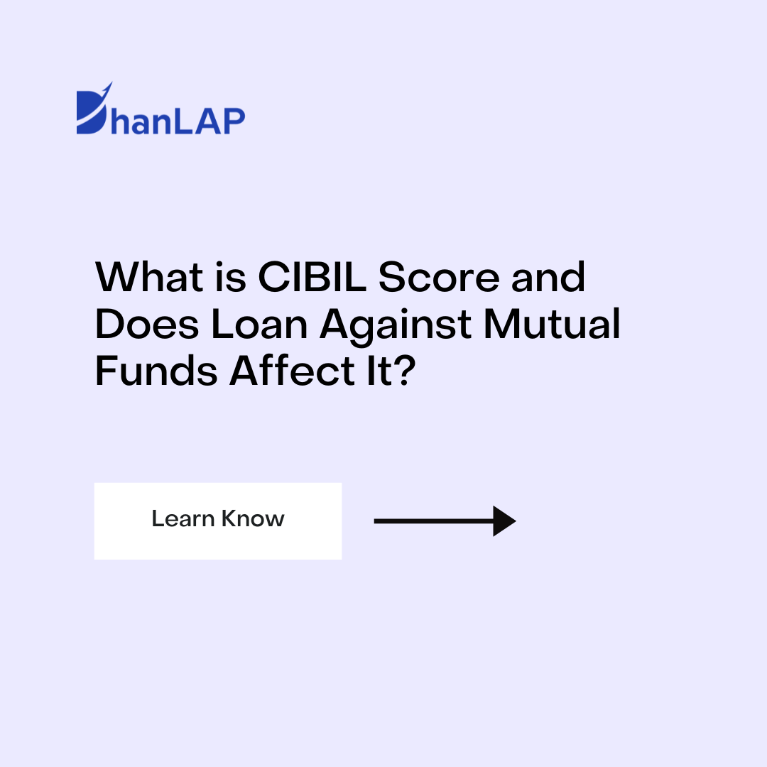 What is CIBIL Score and Does Loan Against Mutual Funds Affect It?